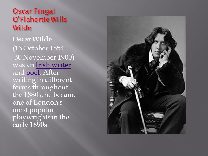 Oscar Fingal O'Flahertie Wills Wilde  Oscar Wilde  (16 October 1854 – 